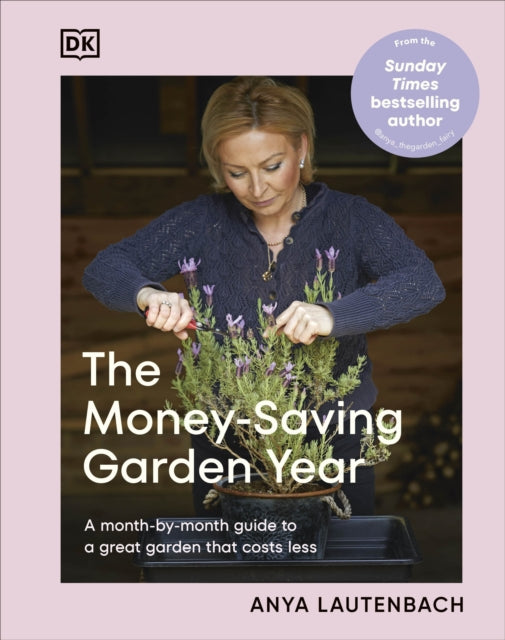 The Money-Saving Garden Year : A Month-by-month Guide to a Great Garden that Costs Less (ISBN: 9780241733066)