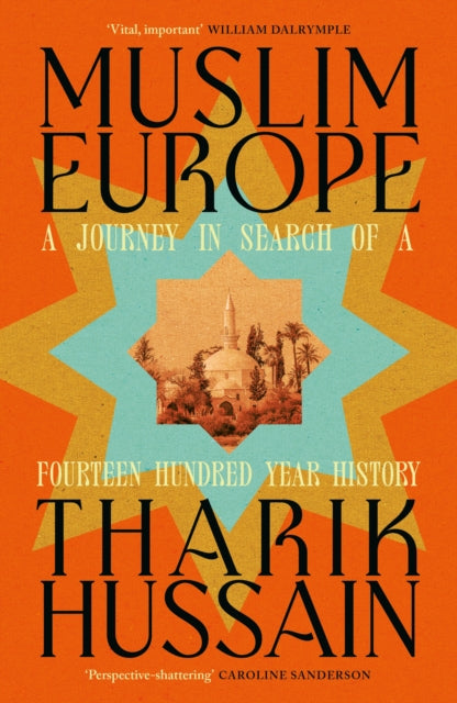 Muslim Europe : A Journey in Search of a Fourteen Hundred Year History (ISBN: 9780241742822)