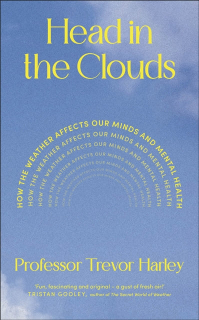 Head in the Clouds : How the Weather Affects Our Minds and Mental Health (ISBN: 9780241788370)