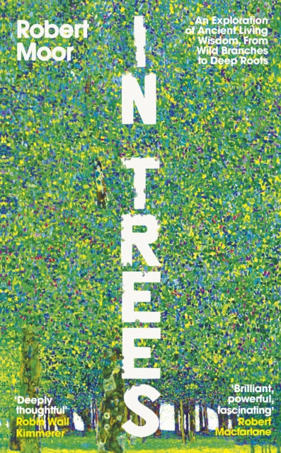 In Trees : An Exploration of Ancient Living Wisdom, From Wild Branches to Deep Roots (ISBN: 9780241808535)