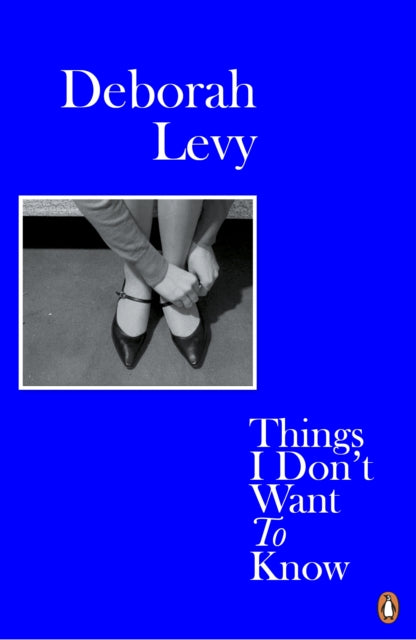 Things I Don't Want to Know : Living Autobiography 1 (ISBN: 9780241983089)