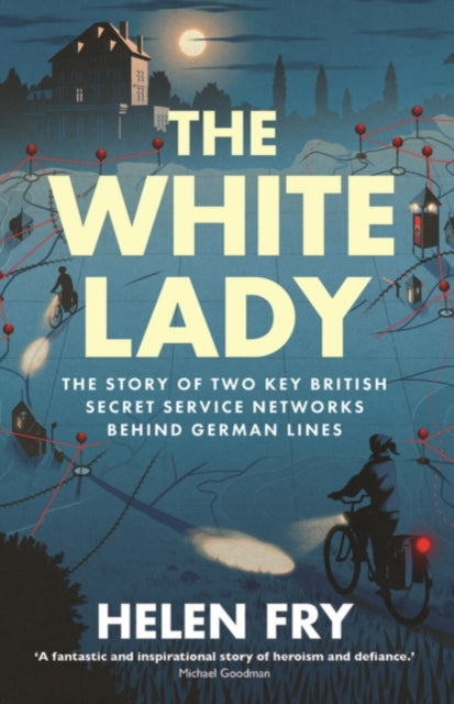 The White Lady : The Story of Two Key British Secret Service Networks Behind German Lines (ISBN: 9780300275117)
