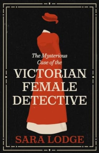 The Mysterious Case of the Victorian Female Detective (ISBN: 9780300277883)