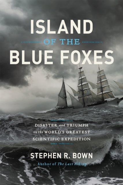 Island of the Blue Foxes : Disaster and Triumph on the World's Greatest Scientific Expedition (ISBN: 9780306825194)