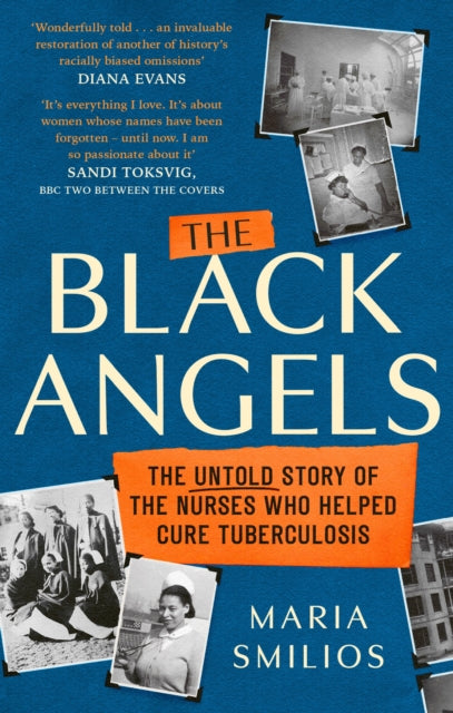 The Black Angels : The Untold Story of the Nurses Who Helped Cure Tuberculosis, as seen on BBC Two Between the Covers (ISBN: 9780349009254)