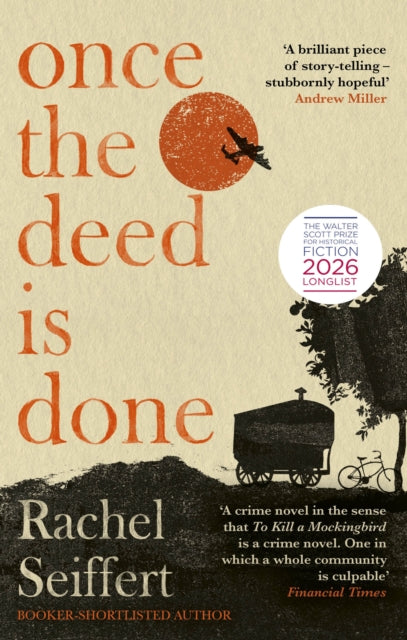 Once the Deed Is Done : 'A crime novel in the sense that TO KILL A MOCKINGBIRD is a crime novel. One in which a whole community is culpable' Financial Times (ISBN: 9780349014166)