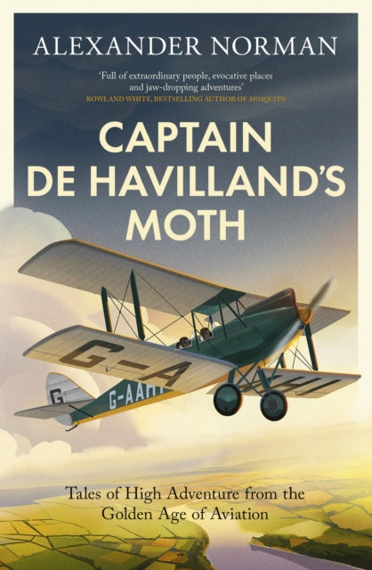 Captain de Havilland's Moth : Tales of High Adventure from the Golden Age of Aviation (ISBN: 9780349146447)