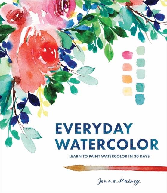 Everyday Watercolor : Learn to Paint Watercolor in 30 Days (ISBN: 9780399579721)