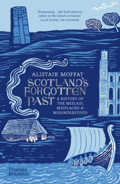 Scotland's Forgotten Past : A History of the Mislaid, Misplaced and Misunderstood (ISBN: 9780500297803)