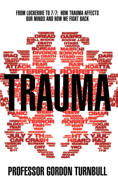 Trauma : From Lockerbie to 7/7: How trauma affects our minds and how we fight back (ISBN: 9780552158398)