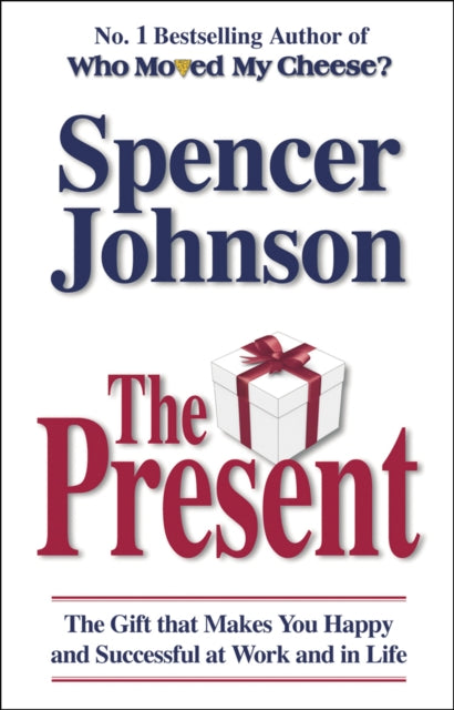 The Present : The Gift That Makes You Happy And Successful At Work And In Life (ISBN: 9780553817959)