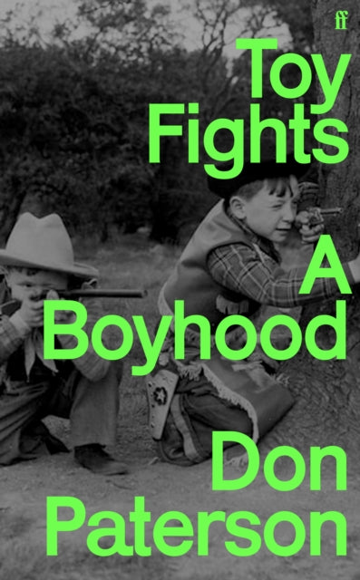 Toy Fights : A Boyhood - 'A classic of its kind' William Boyd (ISBN: 9780571240272)