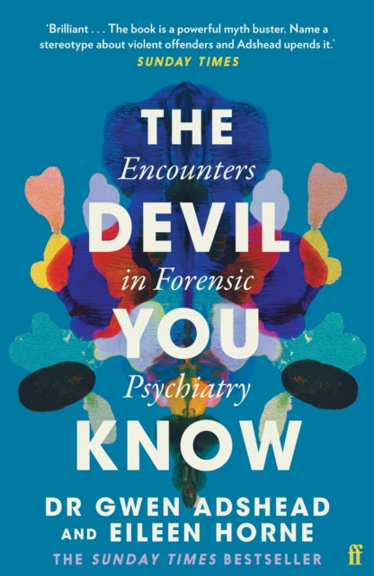 The Devil You Know : Encounters in Forensic Psychiatry (ISBN: 9780571357628)
