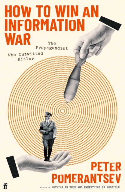 How to Win an Information War : The Propagandist Who Outwitted Hitler: BBC R4 Book of the Week (ISBN: 9780571366347)