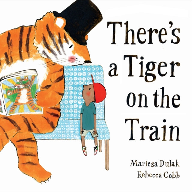 There's a Tiger on the Train : 'Exhilarating' – The Times, Winner of The Week Junior Best Picture Book of the Year (ISBN: 9780571368341)