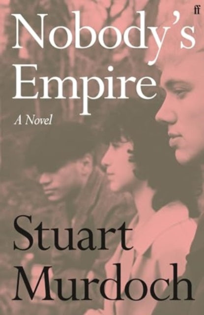 Nobody's Empire : 'Empathetic, funny and heartwarming.' Buzz Magazine (ISBN: 9780571388097)