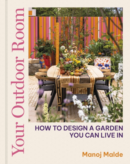 Your Outdoor Room : How to design a garden you can live in (ISBN: 9780711282247)