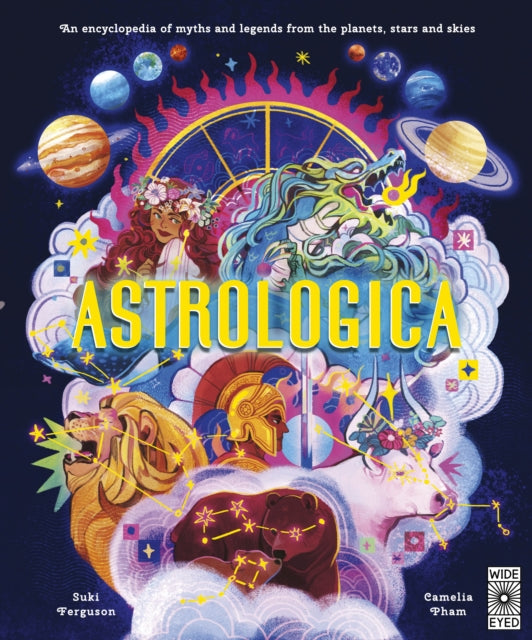 Astrologica : An Encyclopedia of Myths and Legends From the Planets, Stars and Skies (ISBN: 9780711293595)