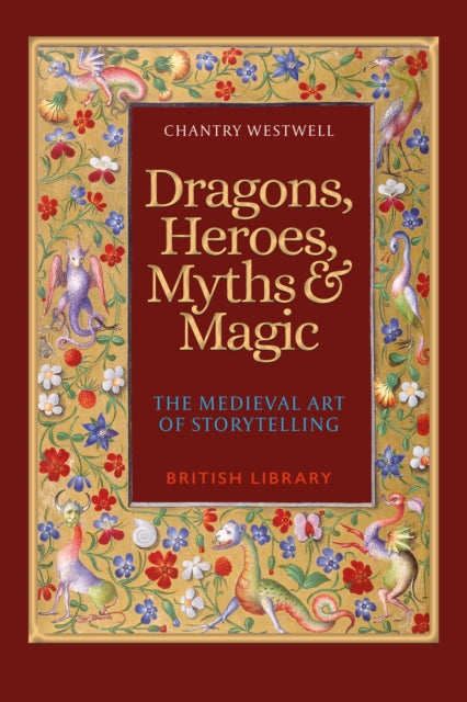 Dragons, Heroes, Myths & Magic : The Medieval Art of Storytelling (Paperback Edition) (ISBN: 9780712354141)