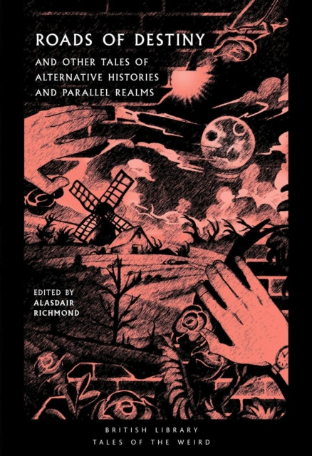 Roads of Destiny : And Other Tales of Alternative Histories and Parallel Realms : 43 (ISBN: 9780712354394)