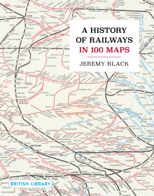 A History of Railways in 100 Maps (ISBN: 9780712355018)