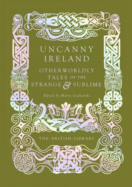 Uncanny Ireland : Otherworldly Tales of the Strange and Sublime (ISBN: 9780712355209)