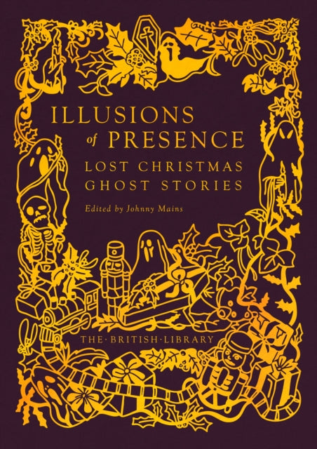 Illusions of Presence : Lost Christmas Ghost Stories : 21 (ISBN: 9780712355933)
