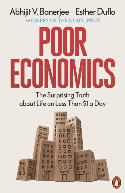 Poor Economics : The Surprising Truth about Life on Less Than $1 a Day (ISBN: 9780718193669)