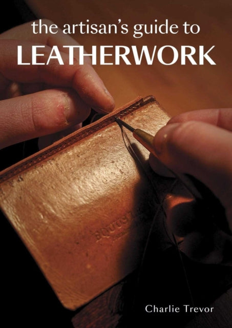 The Artisan's Guide to Leatherwork (ISBN: 9780719842139)