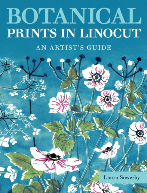 Botanical Prints in Linocut : An Artist’s Guide (ISBN: 9780719844515)