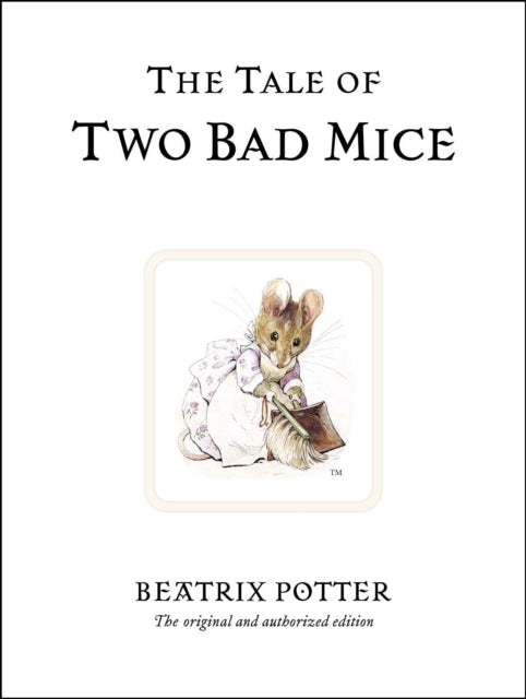 The Tale of Two Bad Mice : The original and authorized edition (ISBN: 9780723247746)