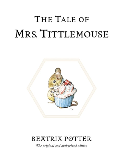 The Tale of Mrs. Tittlemouse : The original and authorized edition (ISBN: 9780723247807)