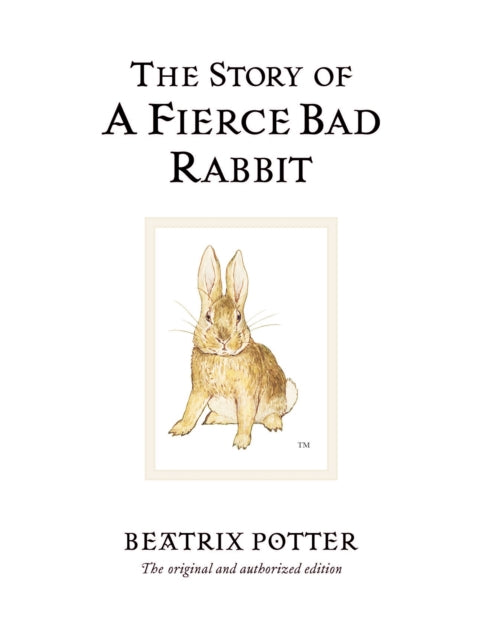 The Story of A Fierce Bad Rabbit : The original and authorized edition (ISBN: 9780723247890)
