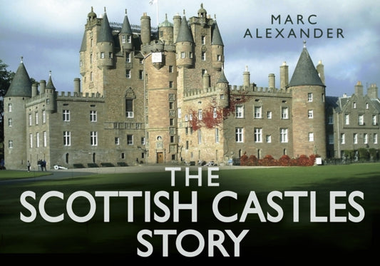 The Scottish Castles Story (ISBN: 9780752491110)