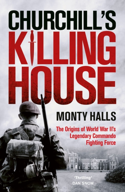 Churchill's Killing House : The Origins of World War II's Legendary Commando Fighting Force (ISBN: 9780753561218)