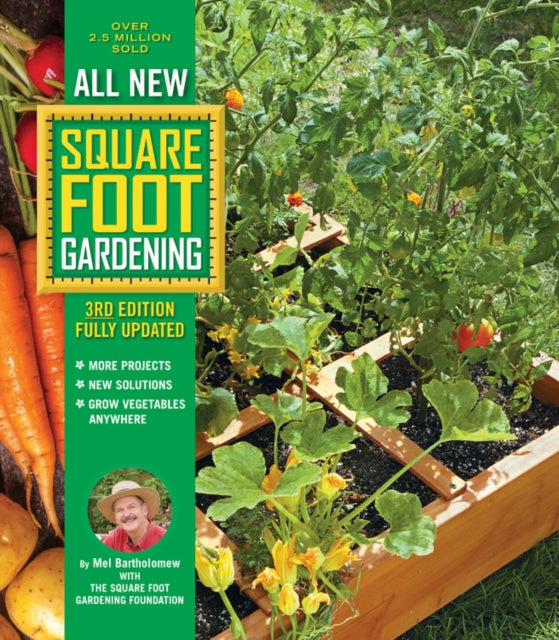 All New Square Foot Gardening, 3rd Edition, Fully Updated : MORE Projects - NEW Solutions - GROW Vegetables Anywhere Volume 9 (ISBN: 9780760362853)