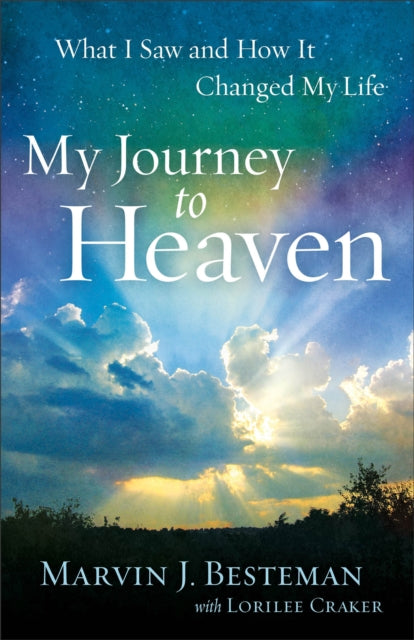 My Journey to Heaven – What I Saw and How It Changed My Life (ISBN: 9780800721220)