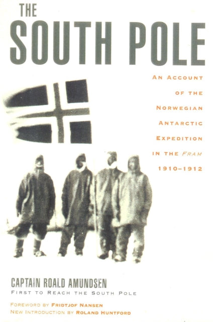 The South Pole : An Account of the Norwegian Antarctic Expedition in the Fram, 1910-1912 (ISBN: 9780815411277)