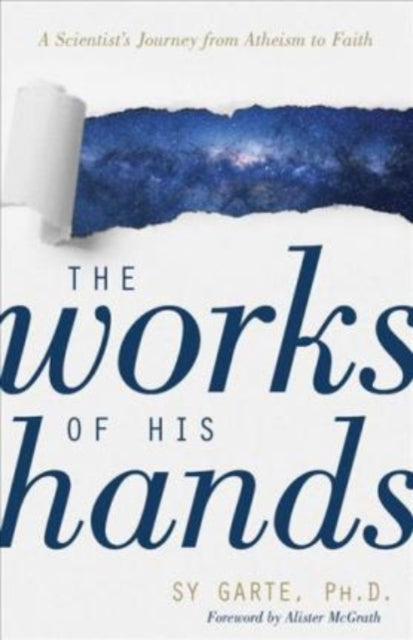 The Works of His Hands – A Scientist's Journey from Atheism to Faith (ISBN: 9780825446078)