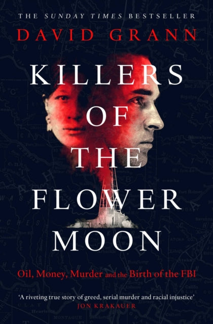 Killers of the Flower Moon : Oil, Money, Murder and the Birth of the FBI (ISBN: 9780857209030)