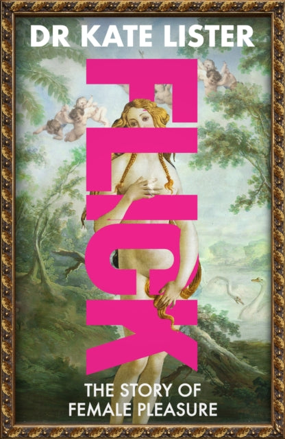 FLICK : The Story of Female Pleasure (ISBN: 9780857506436)