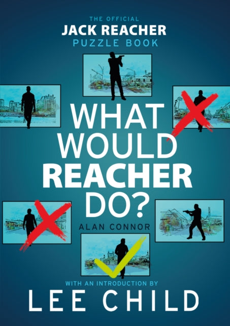 What Would Reacher Do? : The Official Jack Reacher Puzzle Book (ISBN: 9780857509611)