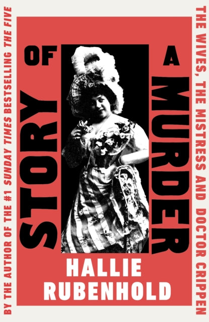 Story of a Murder : The Wives, the Mistress and Dr Crippen (ISBN: 9780857527318)