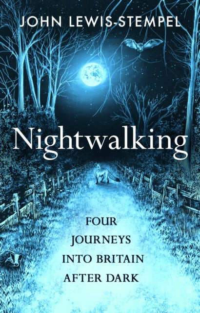 Nightwalking : Four Journeys into Britain After Dark (ISBN: 9780857529114)