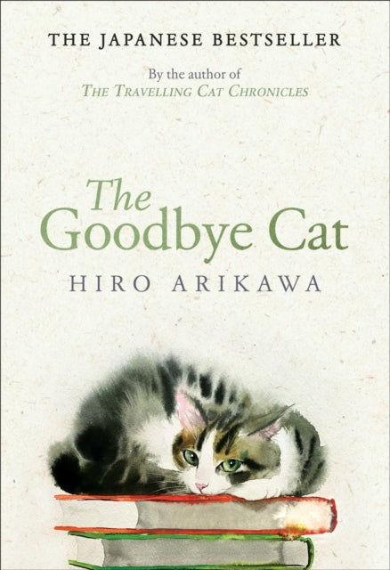 The Goodbye Cat : The uplifting tale of wise cats and their humans by the global bestselling author of THE TRAVELLING CAT CHRONICLES (ISBN: 9780857529138)