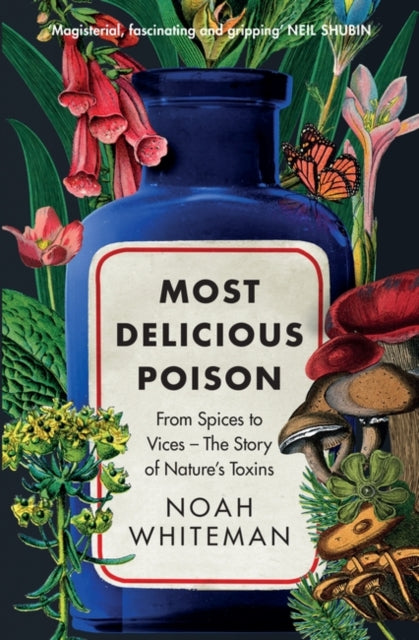 Most Delicious Poison : From Spices to Vices – The Story of Nature’s Toxins (ISBN: 9780861544516)