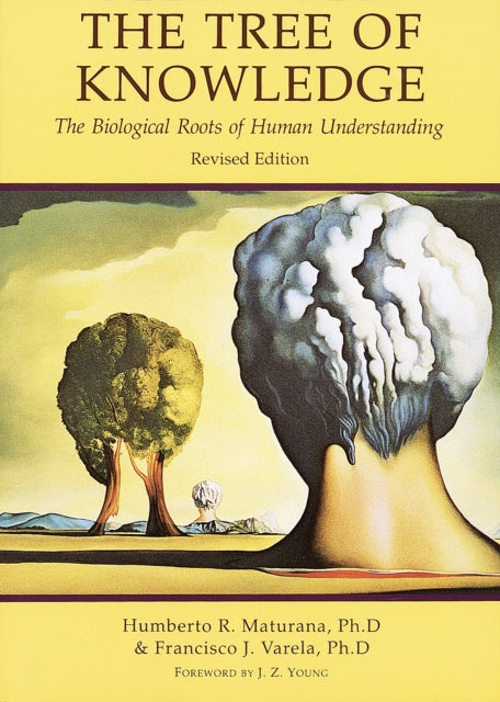 The Tree of Knowledge : The Biological Roots of Human Understanding, Revised Edition (ISBN: 9780877736424)