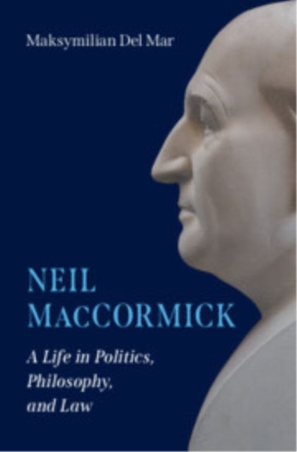 Neil MacCormick : A Life in Politics, Philosophy, and Law (ISBN: 9781009609913)