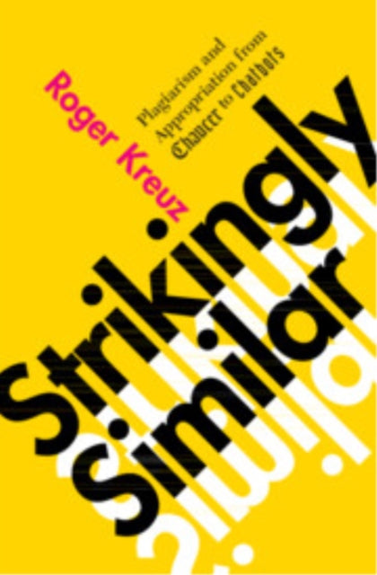 Strikingly Similar : Plagiarism and Appropriation from Chaucer to Chatbots (ISBN: 9781009618328)