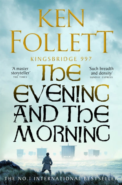 The Evening and the Morning : The Prequel to The Pillars of the Earth, A Kingsbridge Novel (ISBN: 9781035020164)